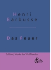 Das Feuer : Tagebuch einer Korporalschaft - Gebundene Ausgabe - Book