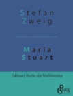 Maria Stuart : Eine Darstellung historischer Tatsachen und eine spannende Erzahlung uber das Leben einer leidenschaftlichen, aber widerspruchlichen Frau - Book