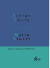 Maria Stuart : Eine Darstellung historischer Tatsachen und eine spannende Erzahlung uber das Leben einer leidenschaftlichen, aber widerspruchlichen Frau - Book