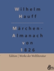 Marchen-Almanach von 1826 : Originaltitel: Marchen-Almanach auf das Jahr 1826 fur Soehne und Toechter gebildeter Stande - Book