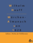 Marchen-Almanach von 1828 : Marchenalmanach auf das Jahr 1828 fur Soehne und Toechter gebildeter Stande - Book