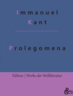 Prolegomena : Prolegomena zu einer jeden kunftigen Metaphysik, die als Wissenschaft wird auftreten koennen - Book