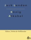 Konig Alkohol : Alcoholic Memoirs - Book