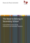 The Need to Belong in Secondary School : A Social Work Science Study of Austrian and Australian Students - Book