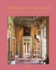 Living to the Max : Opulent Homes and Maximalist Interiors - Book