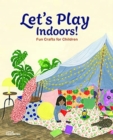 Let's Play Indoors! : Fun Crafts for Children - Book