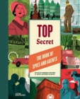 Top Secret : The Book of Spies and Agents - Book