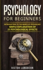 Psychology for Beginners : Introduction to the Basics of Psychology - Simple Explanation of 25 psychological Effects - Book