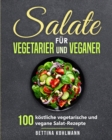 Salate fur Vegetarier und Veganer : 100 koestliche vegetarische und vegane Salat-Rezepte - Book
