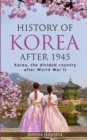 History of Korea after 1945 : Korea, the divided country after World War II - Book