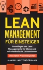 Lean Management fur Einsteiger : Grundlagen des Lean Managements fur kleine und mittelstandische Unternehmen - mit vielen Praxisbeispielen - Book