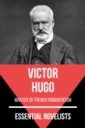 Essential Novelists - Victor Hugo : master of french romanticism - eBook