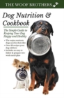 Dog Nutrition and Cookbook : The Simple Guide to Keeping Your Dog Happy and Healthy - Book