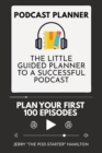 Podcast Planner : The Little Guided Planner to a Successful Podcast - Book