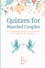 Quizzes for Married Couples : Fun Relationship Questions and Quizzes for Couples to Take Together - Book