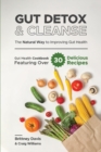 Gut Detox & Cleanse - The Natural Way to Improving Gut Health : Gut Health Cookbook Featuring Over 30 Delicious Recipes - Book