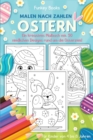 Malen nach Zahlen Ostern - Ein kreatives Malbuch mit 30 niedlichen Designs rund um die Osterzeit : Fur Kinder von 4 bis 8 Jahren - Book