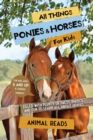 All Things Ponies & Horses For Kids : Filled With Plenty of Facts, Photos, and Fun to Learn all About Horses - Book