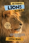 All Things Lions For Kids : Filled With Plenty of Facts, Photos, and Fun to Learn all About Lions - Book