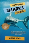 All Things Sharks For Kids : Filled With Plenty of Facts, Photos, and Fun to Learn all About Sharks - Book
