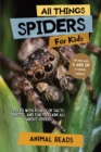 All Things Spiders For Kids : Filled With Plenty of Facts, Photos, and Fun to Learn all About Spiders - Book