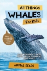 All Things Whales For Kids : Filled With Plenty of Facts, Photos, and Fun to Learn all About Whales - Book
