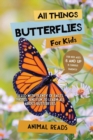 All Things Butterflies For Kids : Filled With Plenty of Facts, Photos, and Fun to Learn all About Butterflies - Book