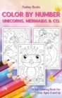 Color by Number - Unicorns, Mermaids & Co. : A Fun Coloring Book for Kids Ages 6 and Up - Book