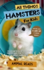 All Things Hamsters For Kids : Filled With Plenty of Facts, Photos, and Fun to Learn all About Hamsters - eBook