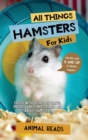 All Things Hamsters For Kids : Filled With Plenty of Facts, Photos, and Fun to Learn all About Hamsters - Book