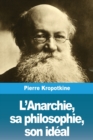 L'Anarchie, sa philosophie, son ideal - Book