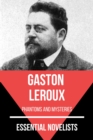 Essential Novelists - Gaston Leroux : phantoms and mysteries - eBook
