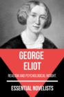 Essential Novelists - George Eliot : realism and psychological insight - eBook