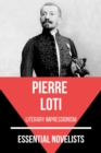 Essential Novelists - Pierre Loti : literary impressionism - eBook