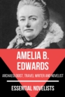 Essential Novelists - Amelia B. Edwards : archaeologist, travel writer and novelist - eBook