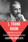 Essential Novelists - L. Frank Baum : modernized fairy tale - eBook