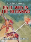 As It Was In The Beginning - eBook