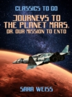 Journeys to the Planet Mars, or, Our Mission to Ento - eBook