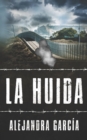 La Huida : Eine Geschichte ?ber die Flucht aus Lateinamerika in die USA in einfachem Spanisch - Book