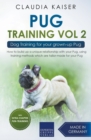 Pug Training Vol. 2 : Dog Training for your grown-up Pug - Book