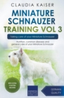 Miniature Schnauzer Training Vol 3 - Taking care of your Miniature Schnauzer : Nutrition, common diseases and general care of your Miniature Schnauzer - Book