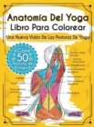 Anatomia Del Yoga Libro Para Colorear : Una Nueva Vision De Las Posturas De Yoga - Book