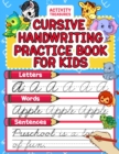Cursive Handwriting Practice Book For Kids : Cursive Tracing Workbook For 2nd 3rd 4th And 5th Graders To Practice Letters, Words & Sentences In Cursive. 100+ Pages Of Exercises Inside! - Book