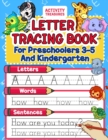 Letter Tracing Book For Preschoolers 3-5 And Kindergarten : Perfect Preschool Practice Workbook With Shapes, Letters, Sight Words And Sentences For Pre K, Kindergarten And Kids Ages 3-5. - Book