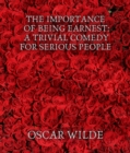 The Importance of Being Earnest: A Trivial Comedy for Serious People - eBook