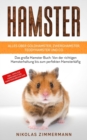 HAMSTER - Alles uber Goldhamster, Zwerghamster, Teddyhamster und Co. : Das grosse Hamster Buch: Von der richtigen Hamsterhaltung bis zum perfekten Hamsterkafig inkl. Tipps fur Hamsterfutter, Hamsterzu - Book