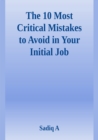 The 10 Most Critical Mistakes To Avoid In Your Initial Job - eBook
