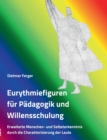 Eurythmiefiguren fur Padagogik und Willensschulung : Erweiterte Menschen- und Selbsterkenntnis durch die Charakterisierung der Laute - Book