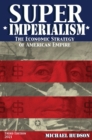 Super Imperialism. The Economic Strategy of American Empire. Third Edition - Book
