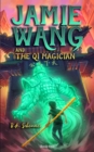 Jamie Wang And The Qi Magician : A Yaoguai Saga Novel - Book